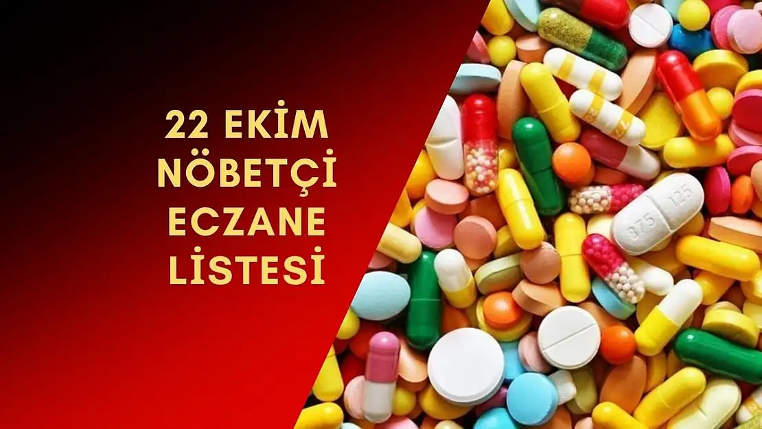 İlçe ilçe nöbetçi eczaneler 22 Ekim 2023