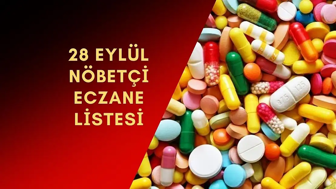 İlçe ilçe nöbetçi eczanelerin listesi 28 Eylül 2023