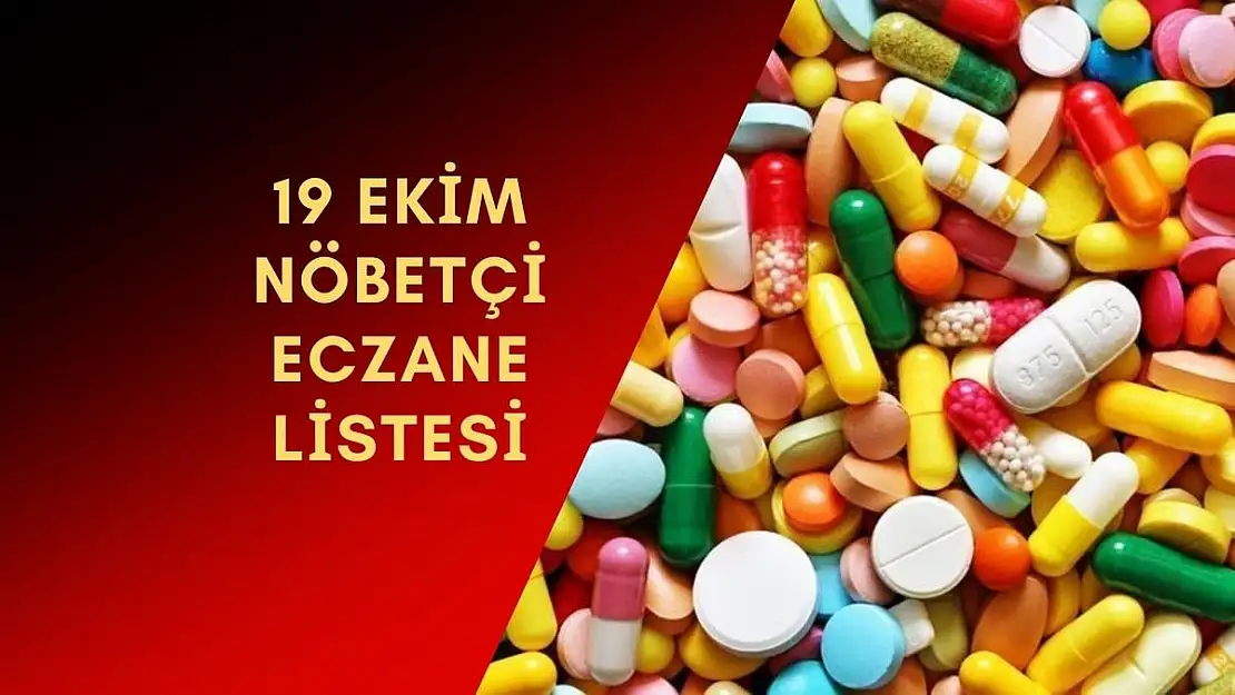 İlçe ilçe nöbetçi eczanelerin listesi 19 Ekim 2023