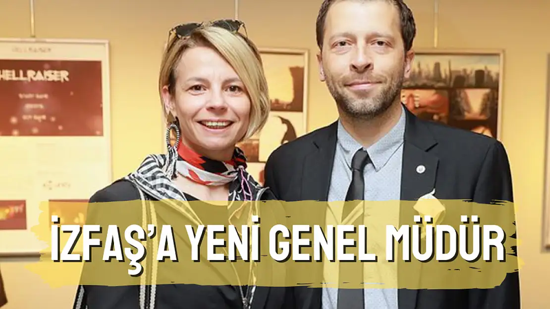 İZFAŞ'ın yeni genel müdürü belli oldu