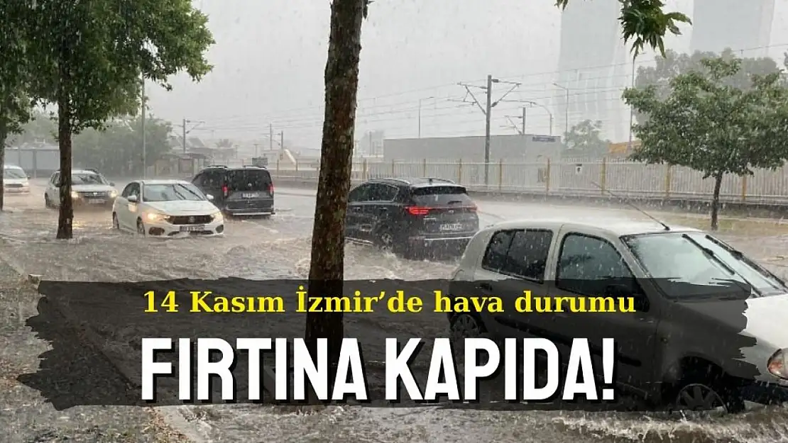 İzmir'de 14 Kasım 2024 sağanak alarmı!