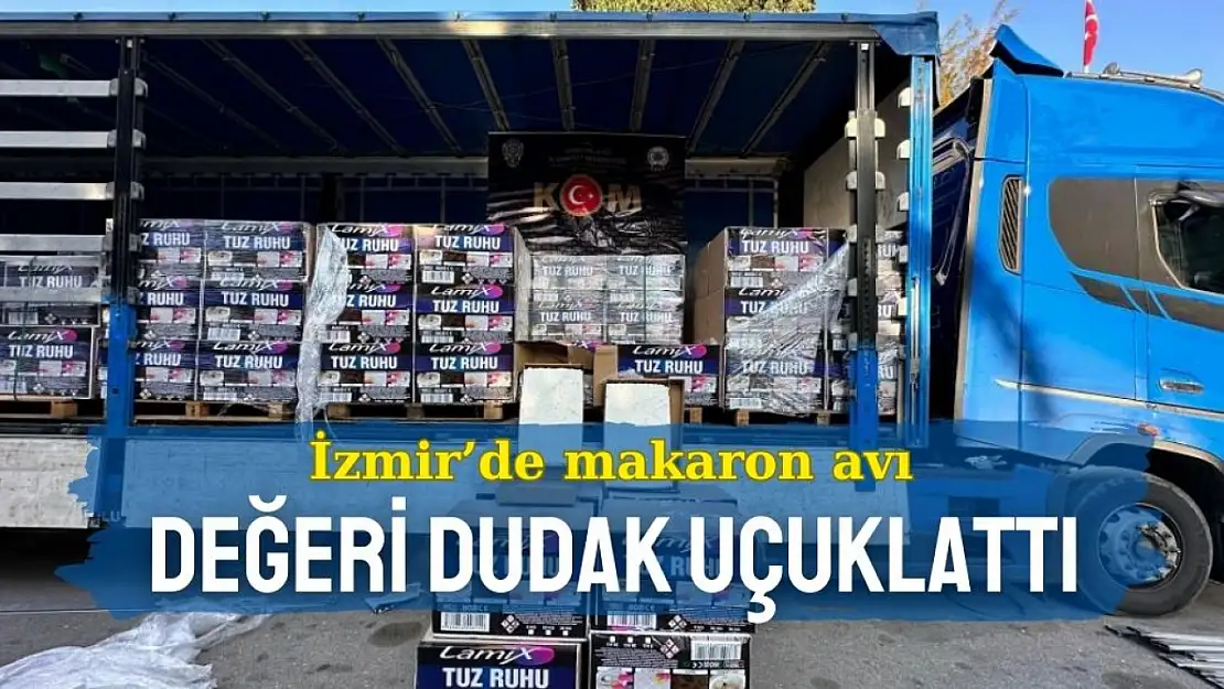 İzmir'de kaçakçılık avı: Ele geçirilen makaronun değeri dudak uçuklattı