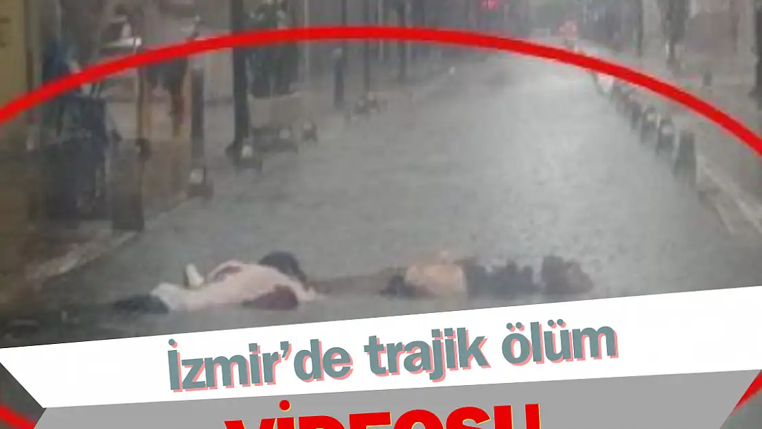 İzmir Konak’ta yaşanan trajik ölümün videosu