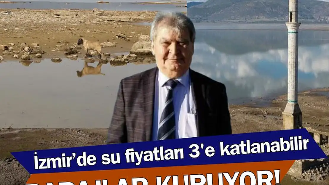 İzmir’de barajlar kuruyor… Su fiyatları 3’e katlanabilir!