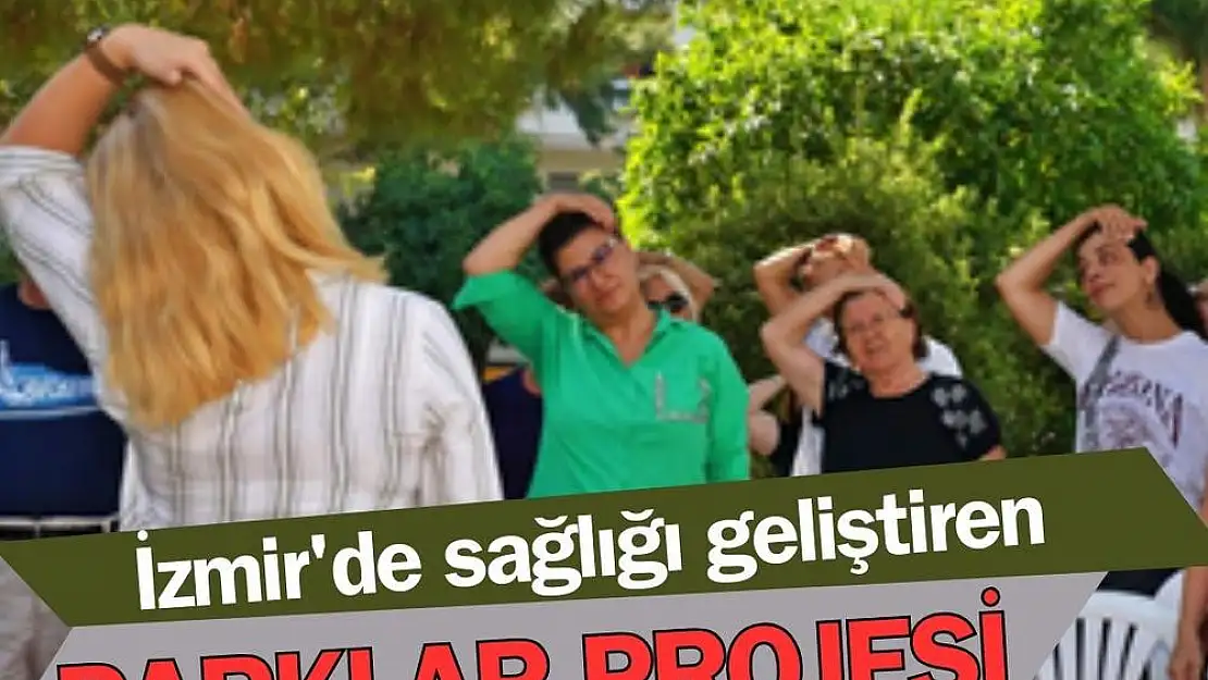 İzmir’de sağlığı geliştiren parklar projesi