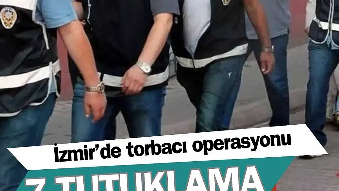 İzmir’de ‘torbacı’ operasyonu