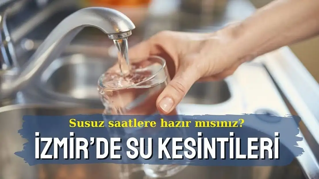 İZSU'dan kritik uyarı? İzmir'de 14 Kasım 2024 su kesintisi