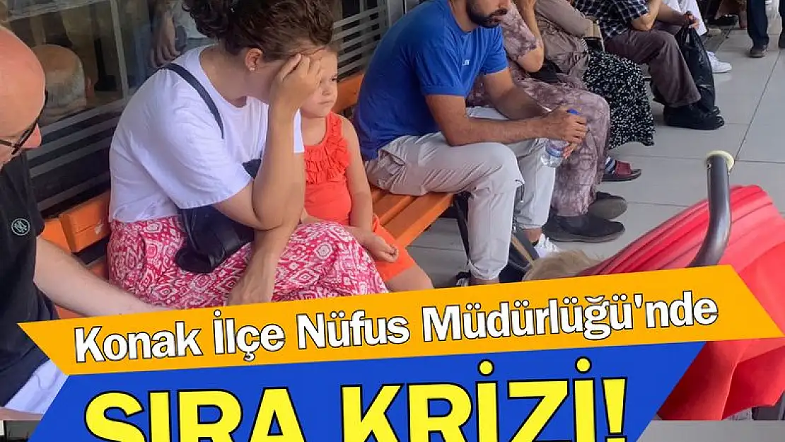 Konak İlçe Nüfus Müdürlüğü’nde ‘sıra’ krizi!