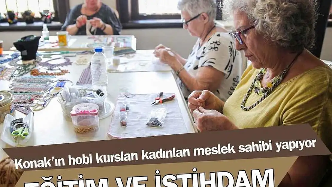 Konak'ın hobi kursları kadınları meslek sahibi yapıyor