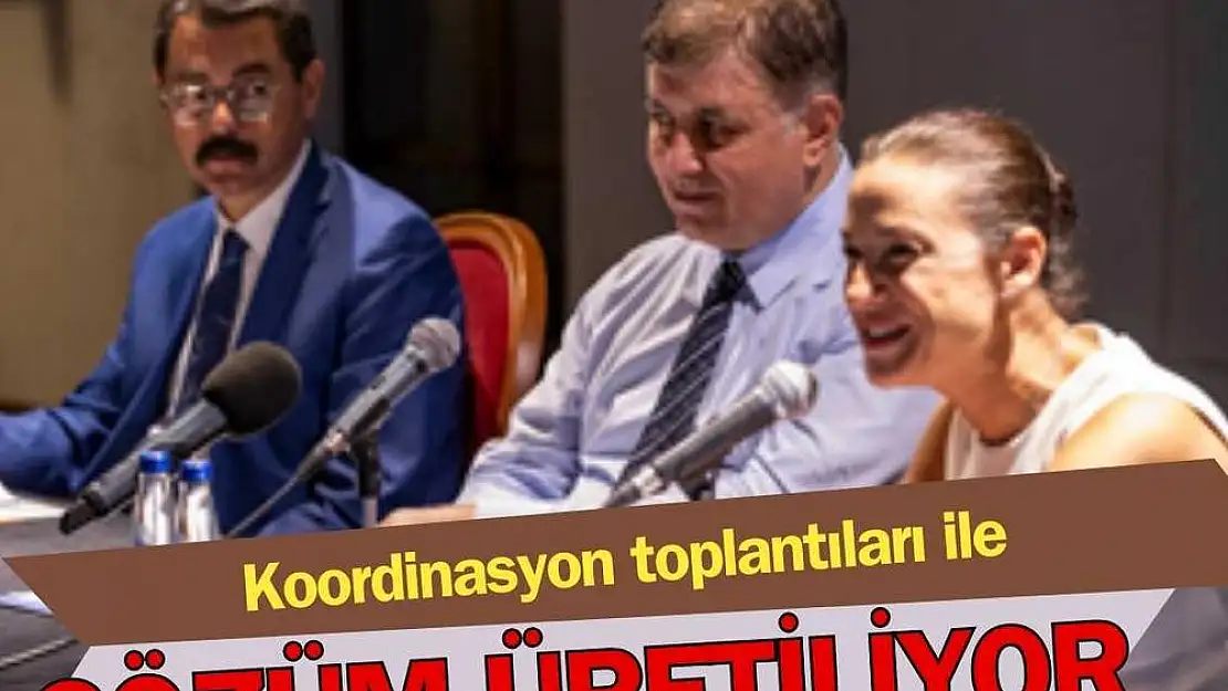 Koordinasyon toplantıları ile çözüm üretiliyor