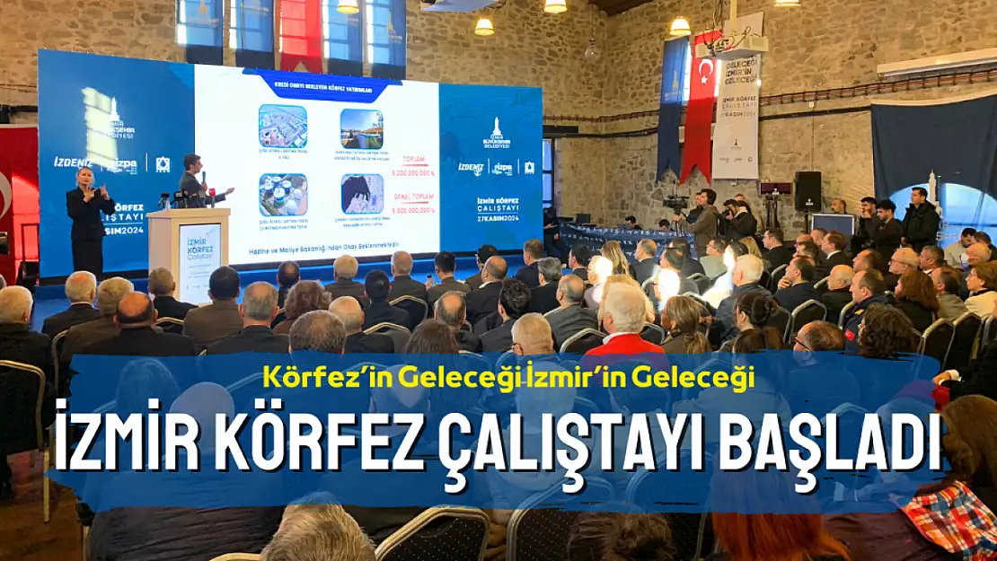 'Körfezin geleceği İzmir'in geleceği' İzmir Körfez Çalıştayı başladı