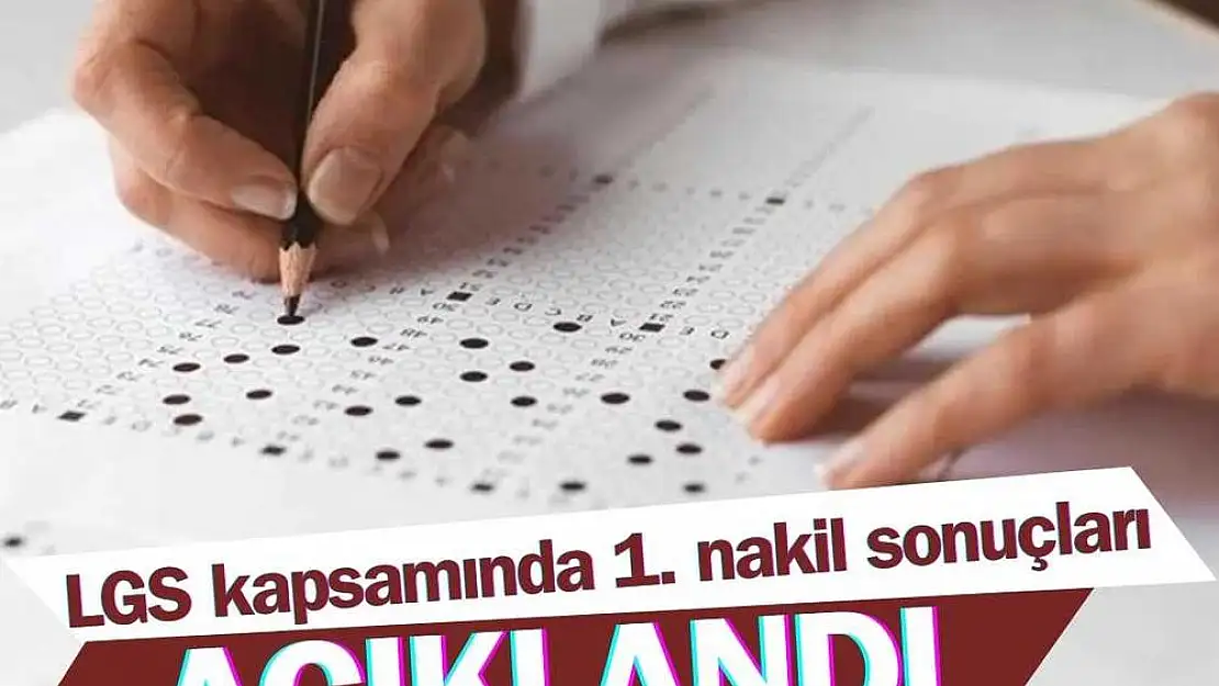 LGS kapsamında yerleştirmeye esas 1. nakil sonuçları açıklandı