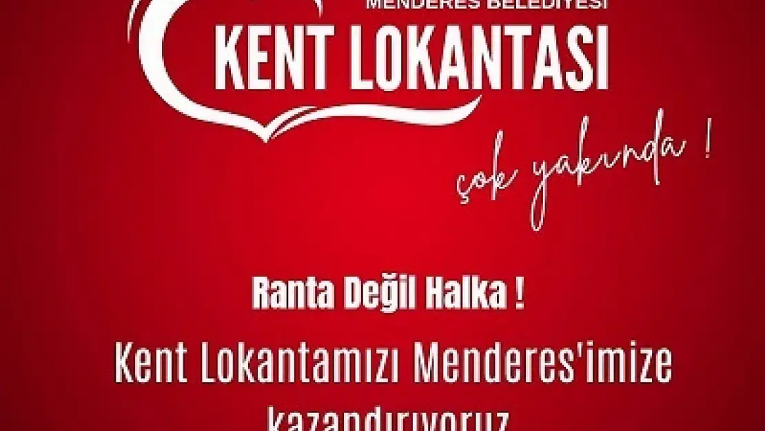 Menderes'te Kent Lokantası'nın adresi belirlendi