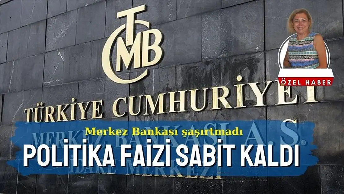 Merkez Bankası faizi sabit bıraktı