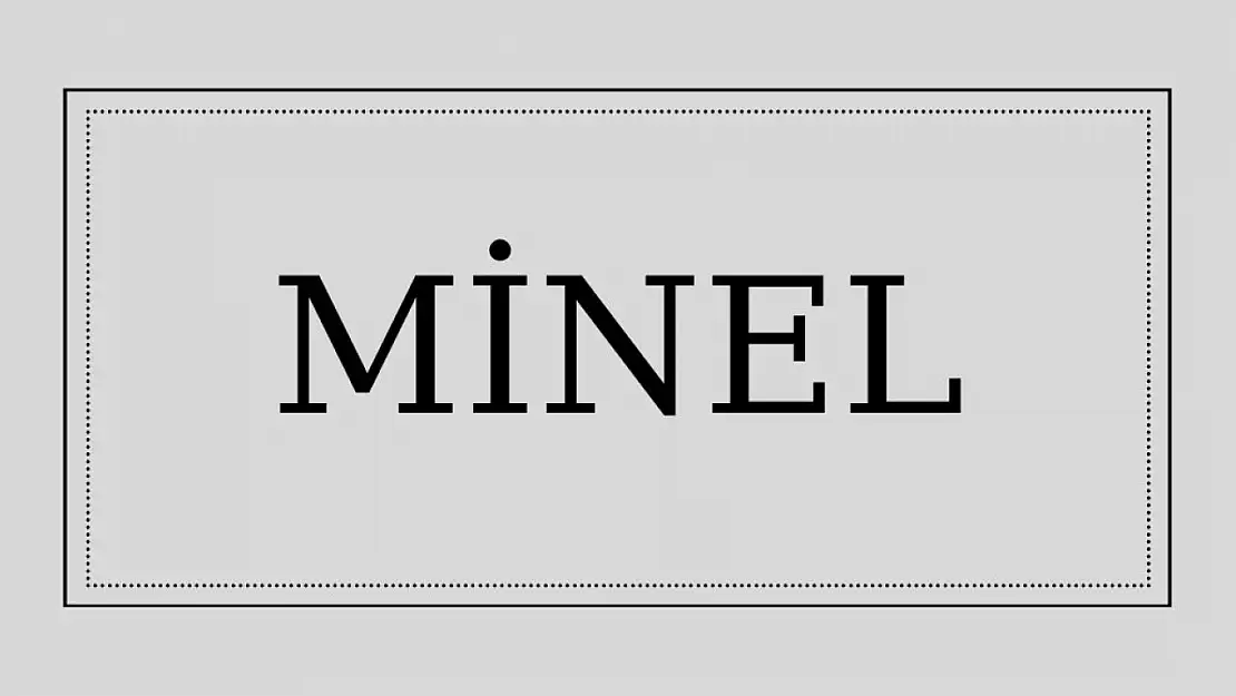 Minel isminin anlamı!