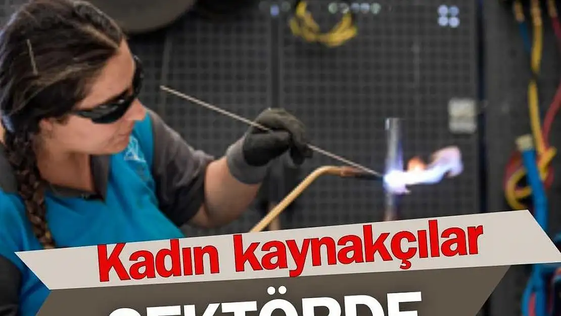 Oksijen Kaynakçılığı Kursu'ndan mezun kadınlar işe başladı