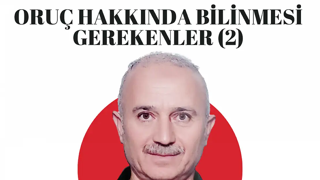 ORUÇ HAKKINDA BİLİNMESİ GEREKENLER (2)