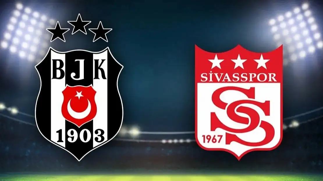 Sivasspor-Beşiktaş maçı ne zaman? Saat kaçta? Hangi kanalda yayınlanacak?