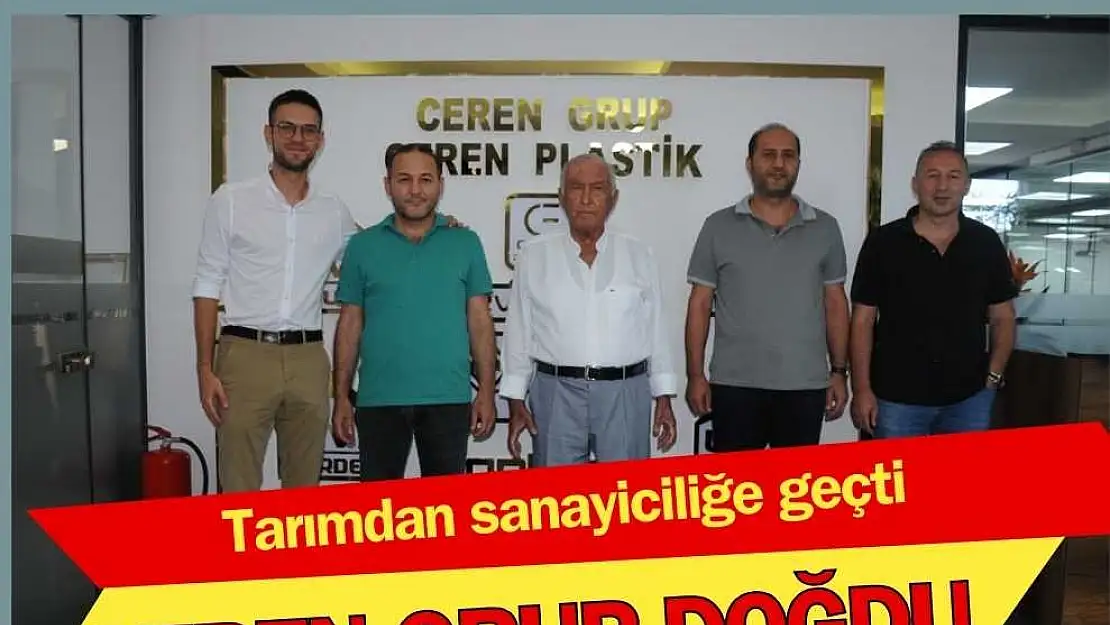 Tarımdan sanayiciliğe geçti, Ceren Grup doğdu