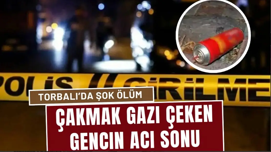 Torbalı çakmak gazı çeken genç ölü bulundu