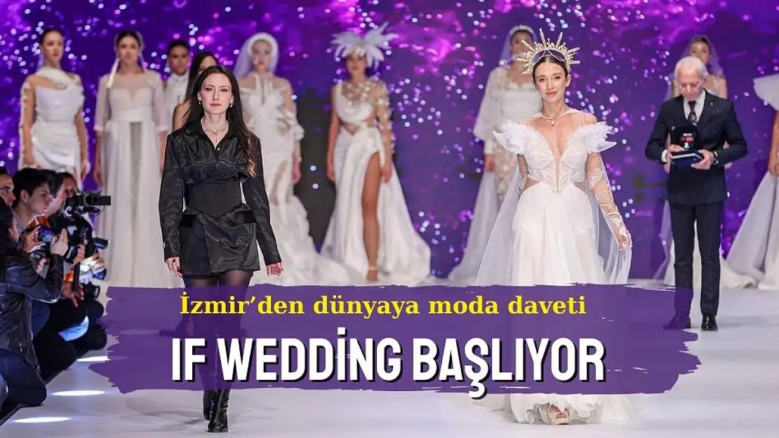 Türkiye'nin moda gücü İzmir'de sergilenecek: IF Wedding Fashion İzmir 2024'e davet