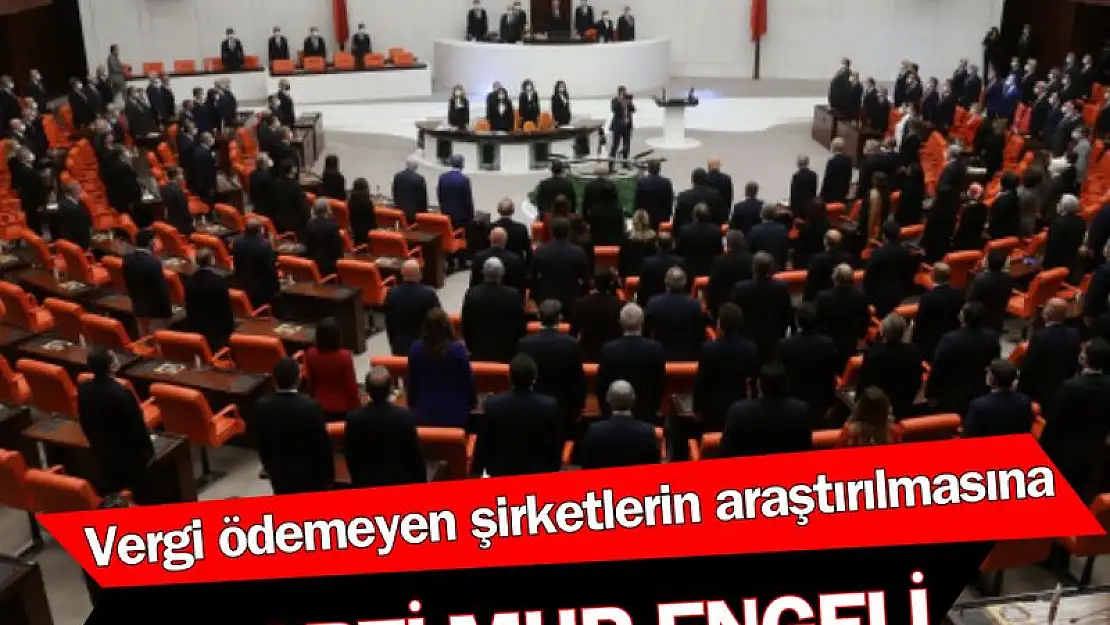 Vergi ödemeyen şirketlerin araştırılmasına AK Parti-MHP engeli!