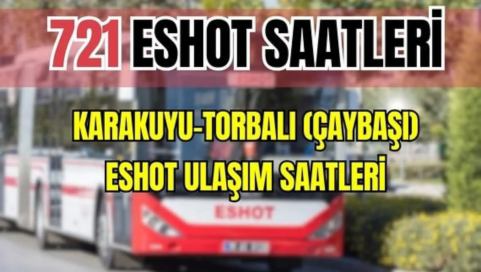 721 otobüs saatleri Karakuyu – Torbalı