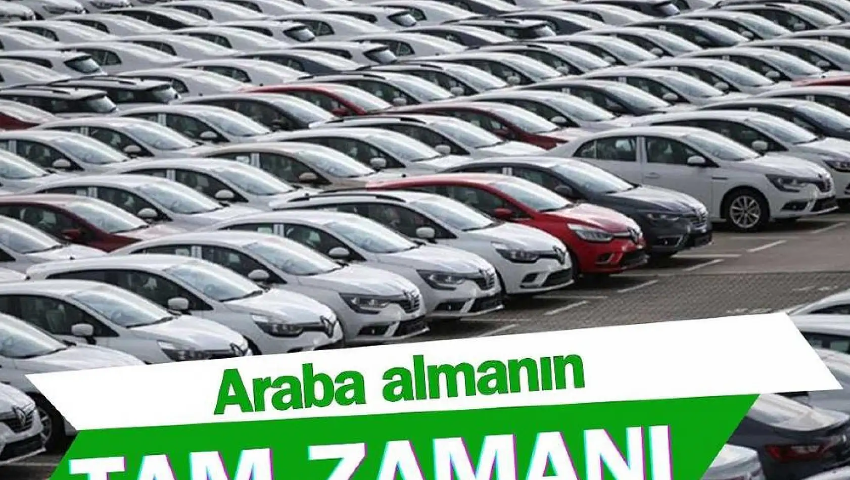 'Araba almanın tam zamanı'