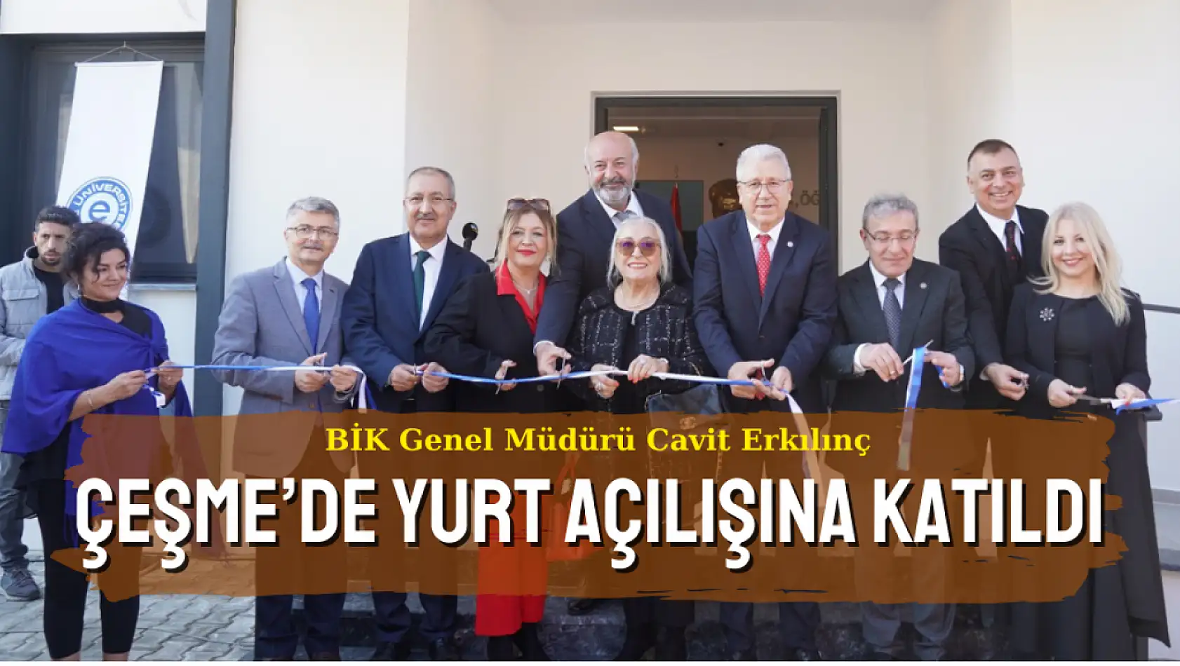 BİK Müdürü Erkılınç İzmir'de yurt açılışına katıldı