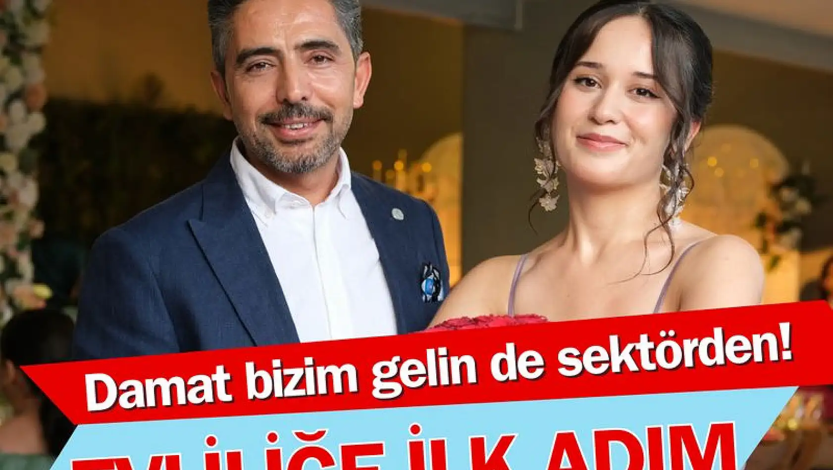 Damat bizim gelin de sektörden!