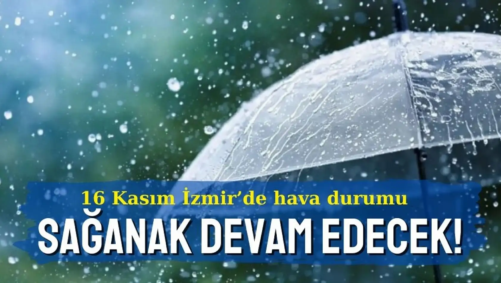 İzmir'de 16 Kasım hava durumu: Kaygan zemine dikkat!