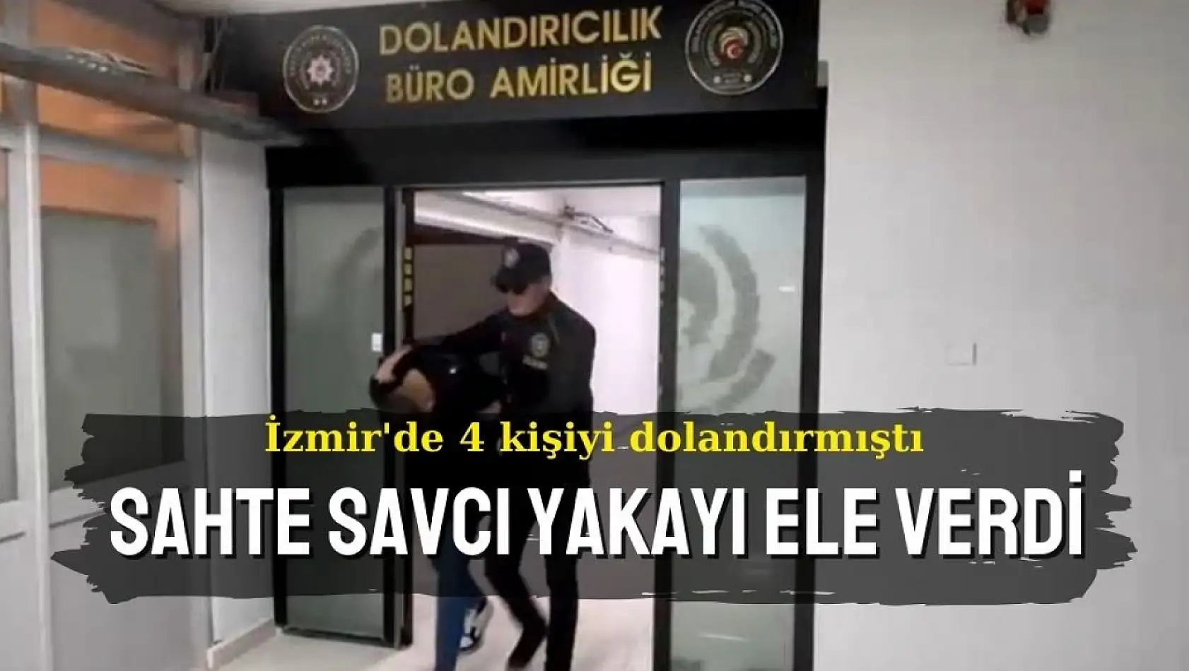 İzmir'de 4 kişiyi dolandırmıştı: Sahte savcı yakayı ele verdi! 