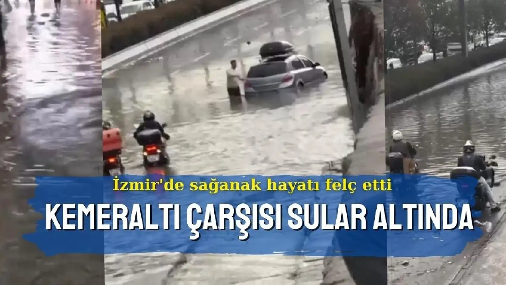 İzmir'de sağanak hayatı felç etti! Kemeraltı Çarşısı sular altında