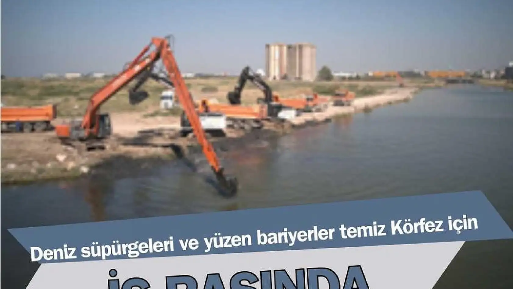 İzmir Körfezi'ni deniz süpürgeleri ve yüzen bariyerler temizliyor