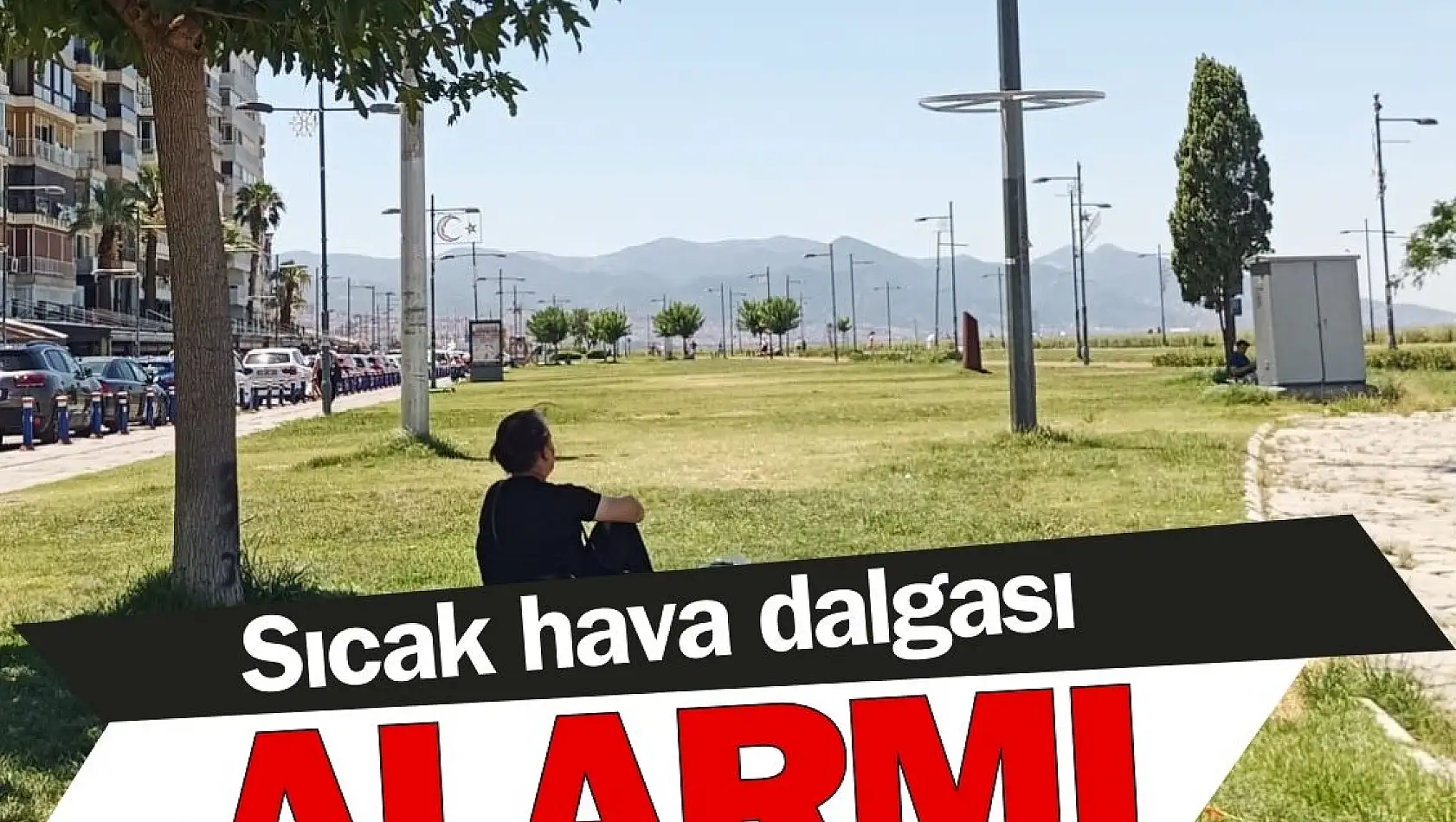 İzmir’de sıcak hava dalgası alarmı 