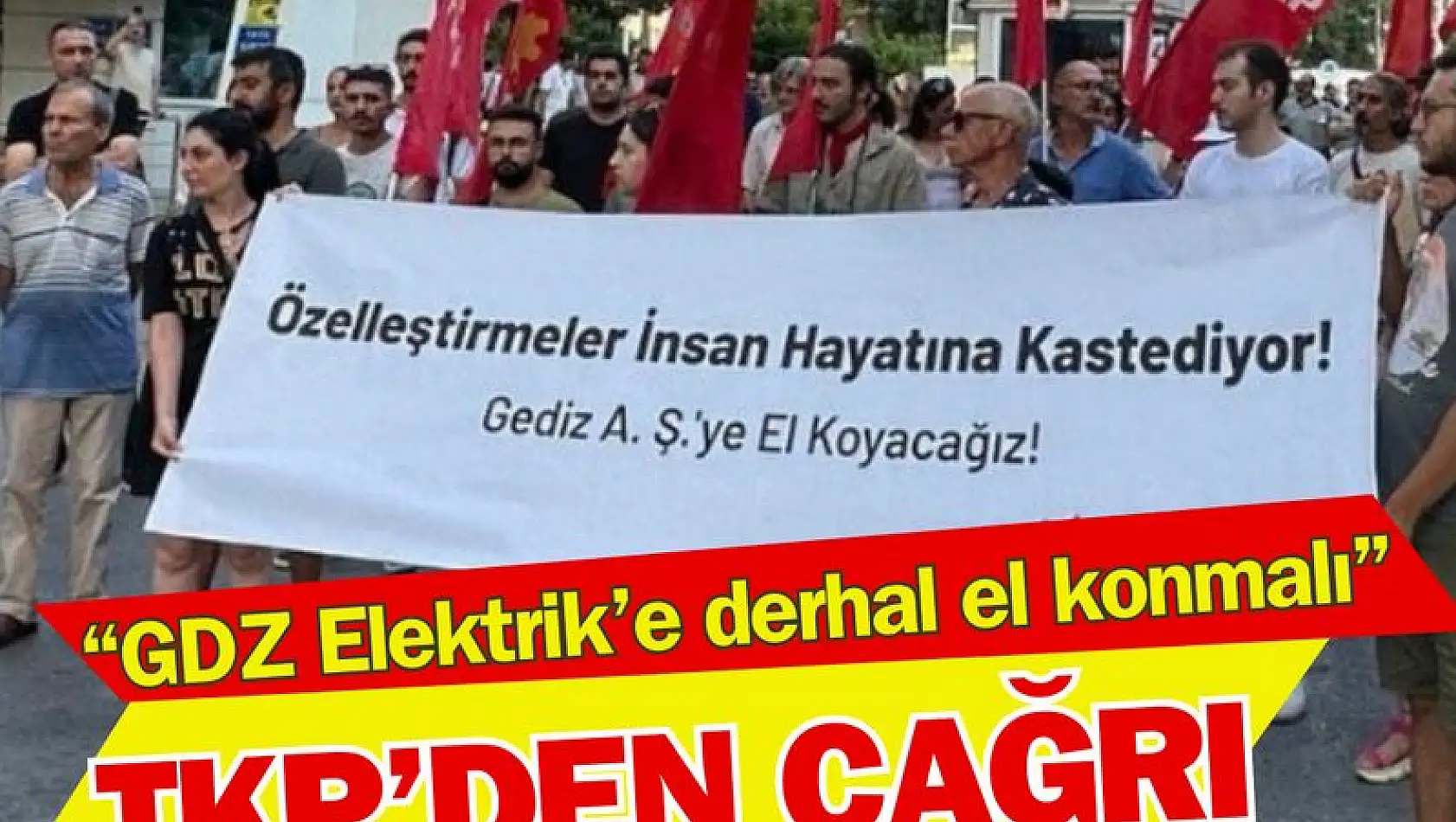 TKP İzmir: GDZ Elektrik şirketine derhal el konmalı