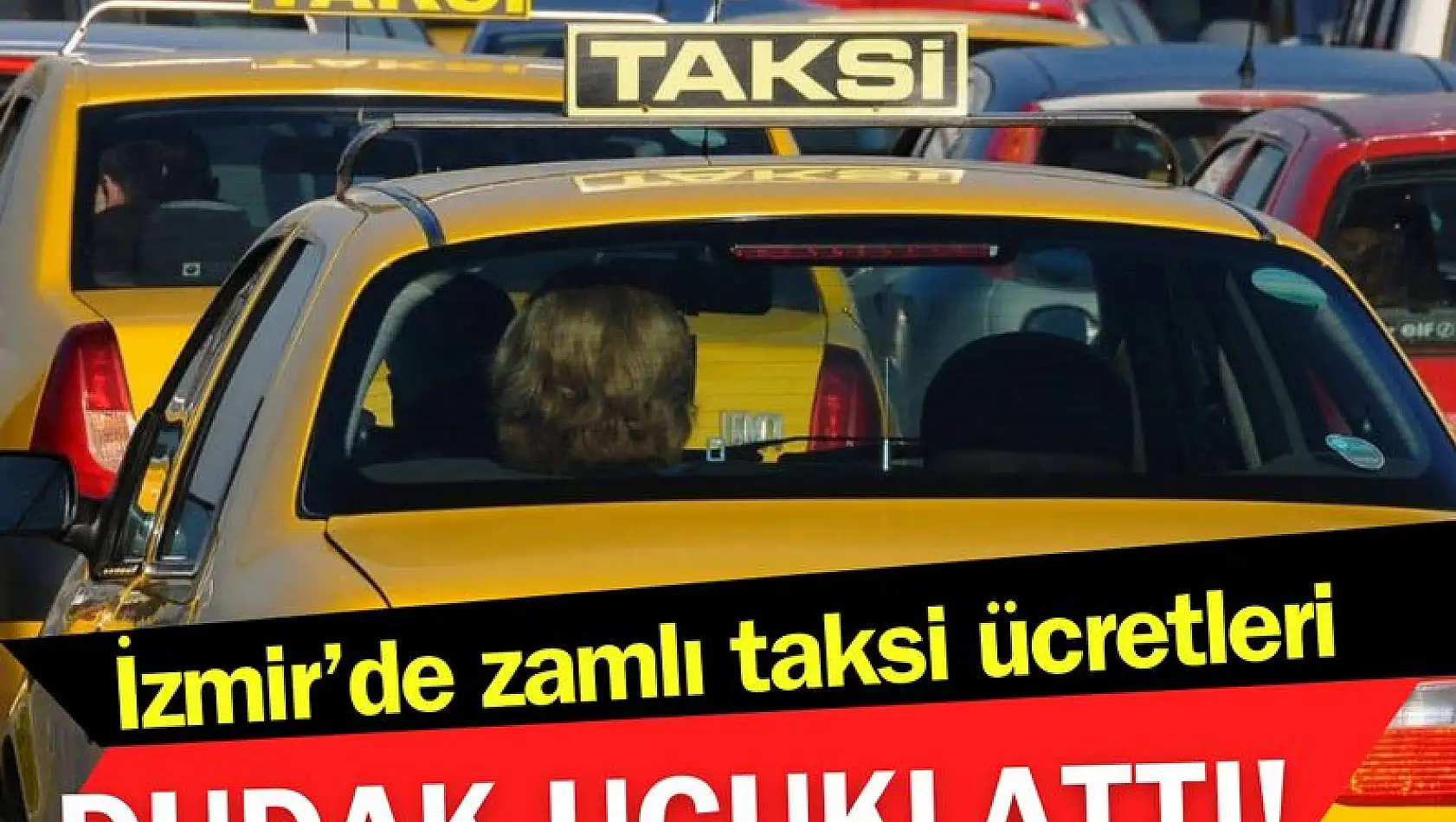 Zamların ardından İzmir’de güncel taksi ücretleri