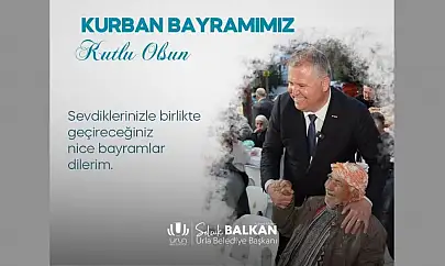 Urla Belediye Başkanı Selçuk Balkan'dan Kurban Bayramı mesajı