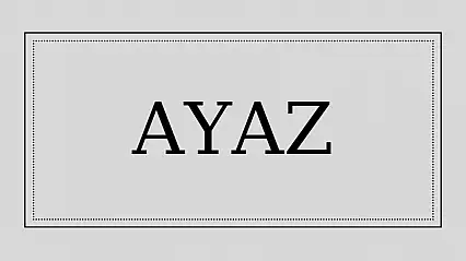Ayaz isminin anlamı ve kökeni nedir?