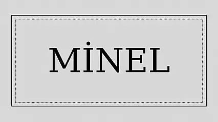 Minel isminin anlamı!