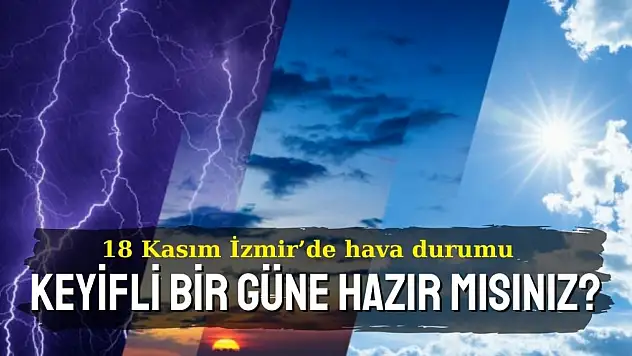 18 Kasım Pazartesi günü İzmir'de hava durumu