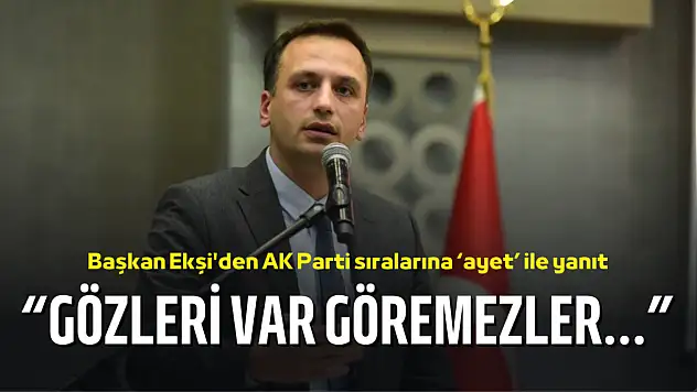 Başkan Eşki AK Parti sıralarına 'ayet' ile yanıt verdi