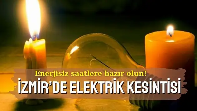 Enerjisiz saatlere hazır olun! İzmir'de 17 Kasım 2024 elektrik kesintisi