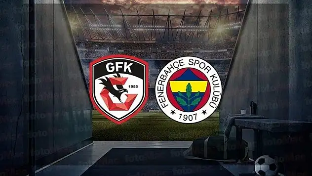 Gaziantep FK- Fenerbahçe maçında ilk 11'ler belli oldu