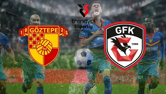 Göztepe - Gaziantep Süper Lig maçı ne zaman, saat kaçta, hangi kanalda?