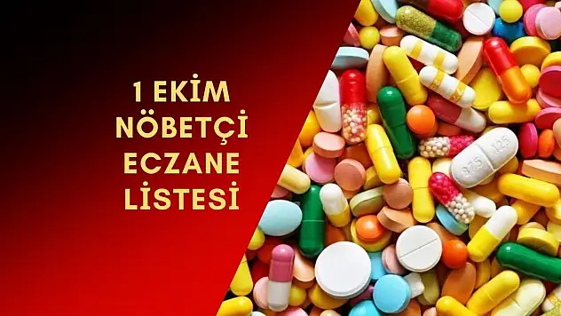 İlçe ilçe nöbetçi eczanelerin listesi 1 Ekim 2023