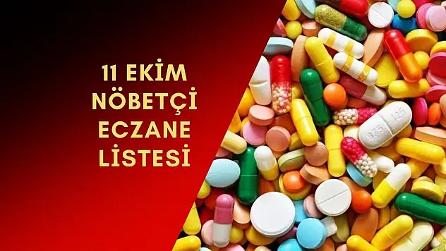 İlçe ilçe nöbetçi eczanelerin listesi 11 Ekim 2023
