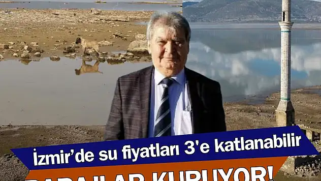 İzmir'de barajlar kuruyor… Su fiyatları 3'e katlanabilir!