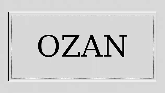 Ozan isminin anlamı ve kökeni nedir?