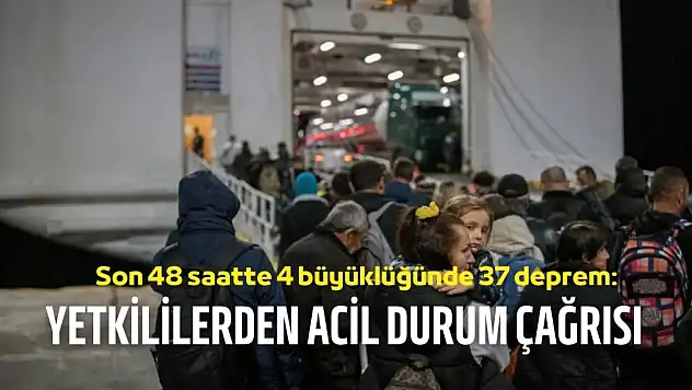 Son 48 saatte 4 büyüklüğünde 37 deprem: Santorini Adası boşaltılıyor - Yetkililerden acil durum çağrısı